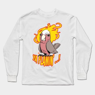 Ya Flamin'...! Long Sleeve T-Shirt